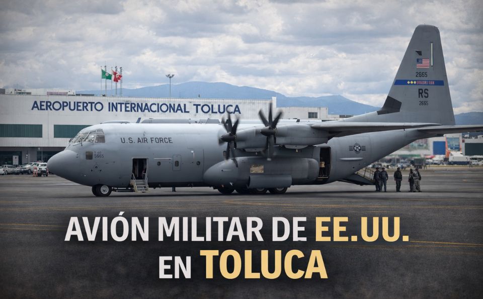 Avión militar de Estados Unidos aterriza en el Aeropuerto Internacional de Toluca
