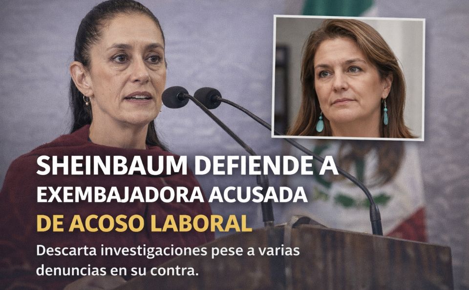 Sheinbaum defiende a exembajadora