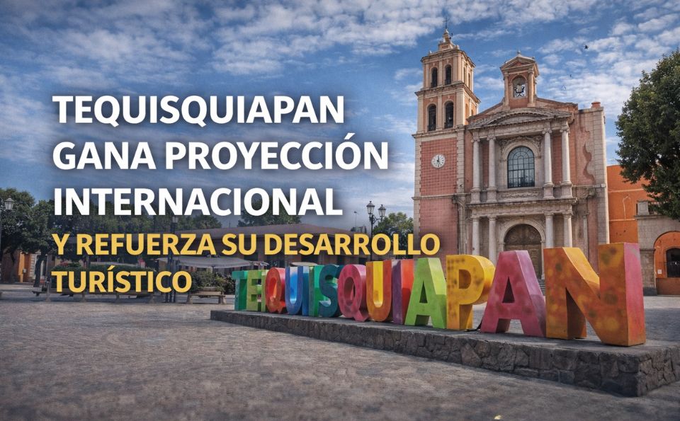 Tequisquiapan gana proyección internacional