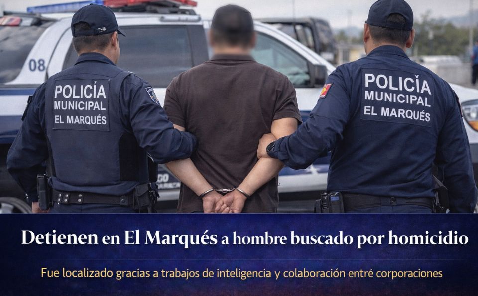Detienen en El Marqués a hombre buscado por homicidio