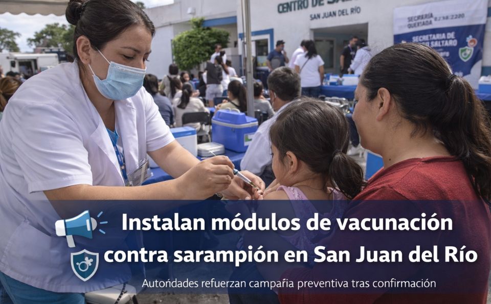 Instalan módulos de vacunación contra sarampión en San Juan del Río