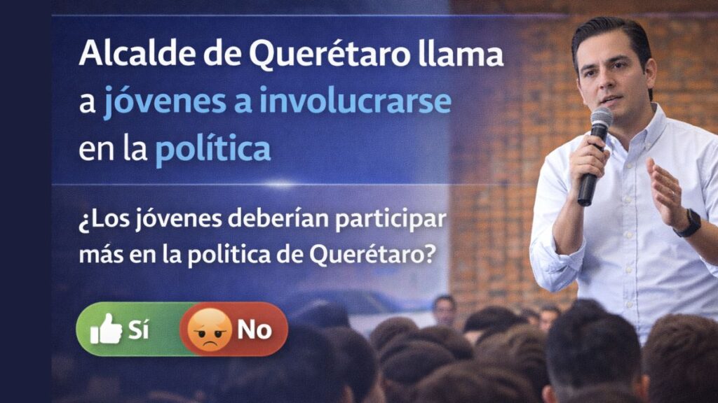 Alcalde de Querétaro llama a jóvenes a involucrarse en la vida política