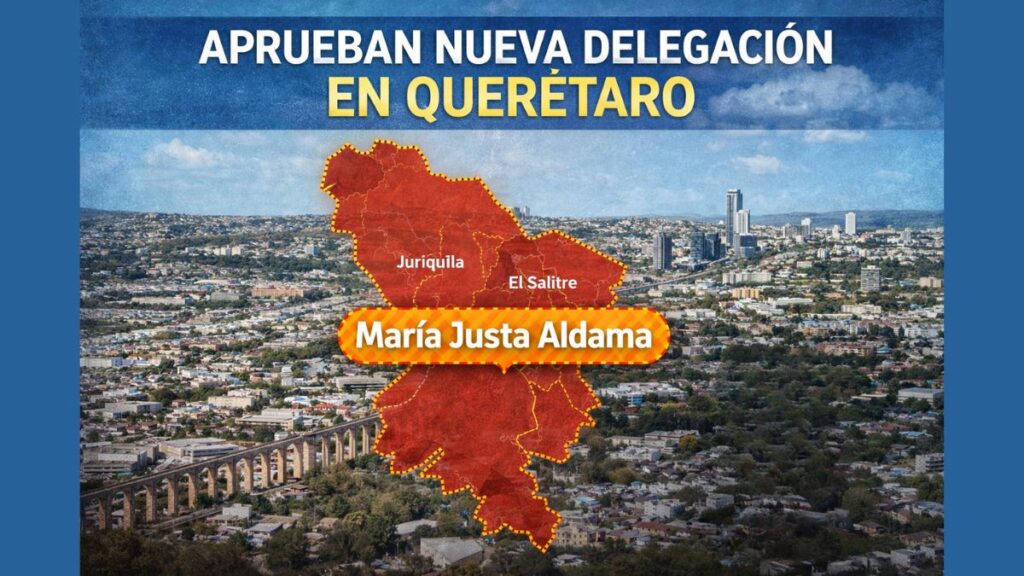 Aprueban nueva delegación en el municipio de Querétaro