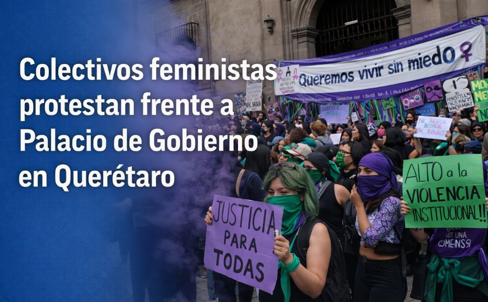 Colectivos feministas protestan frente a Palacio de Gobierno en Querétaro