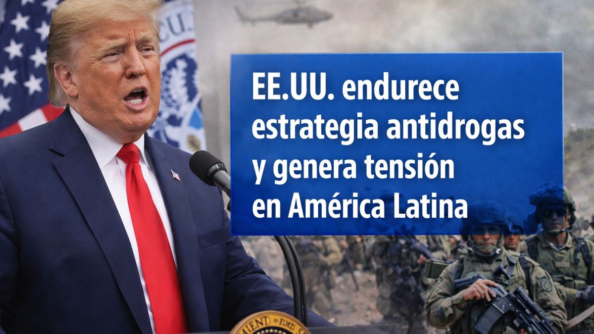 EE.UU. endurece estrategia antidrogas y genera tensión en América Latina