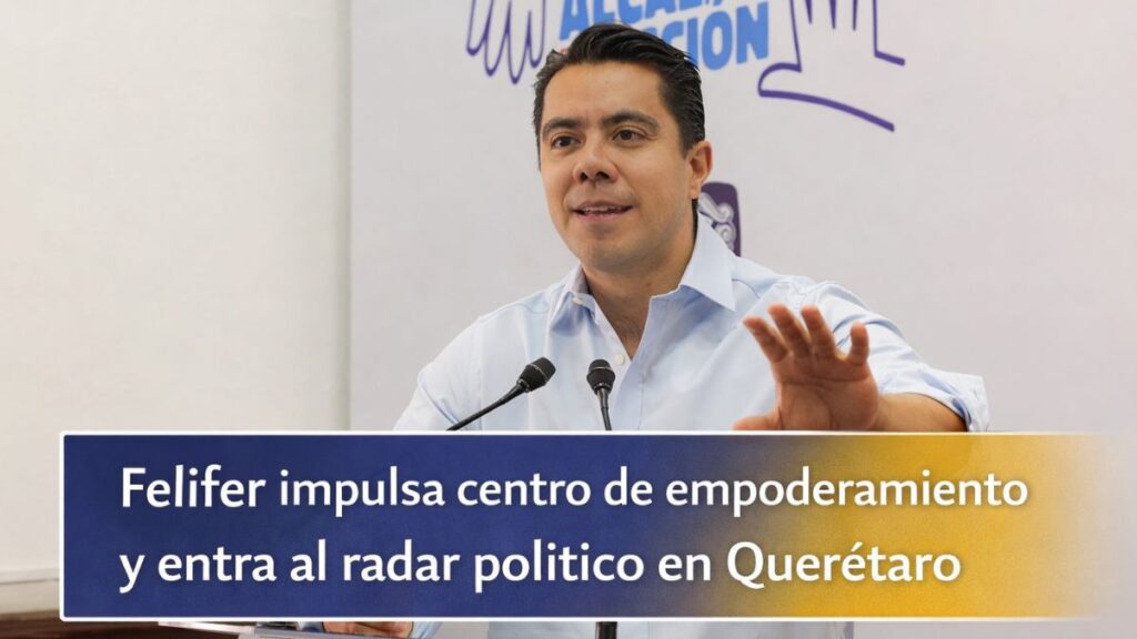 Felifer impulsa centro de empoderamiento y entra al radar político en Querétaro