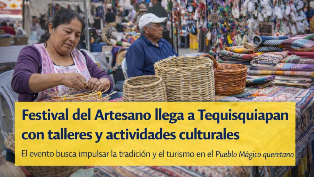 Festival del Artesano llega a Tequisquiapan con talleres y actividades culturales