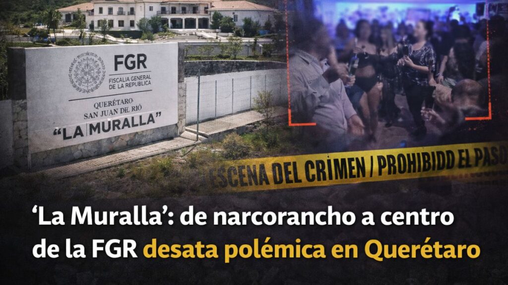 “La Muralla”: de narcorancho a centro de la FGR desata polémica en Querétaro