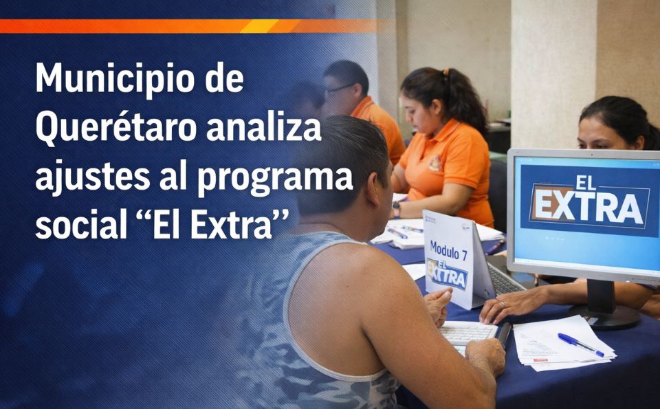 Municipio de Querétaro analiza ajustes al programa social “El Extra”