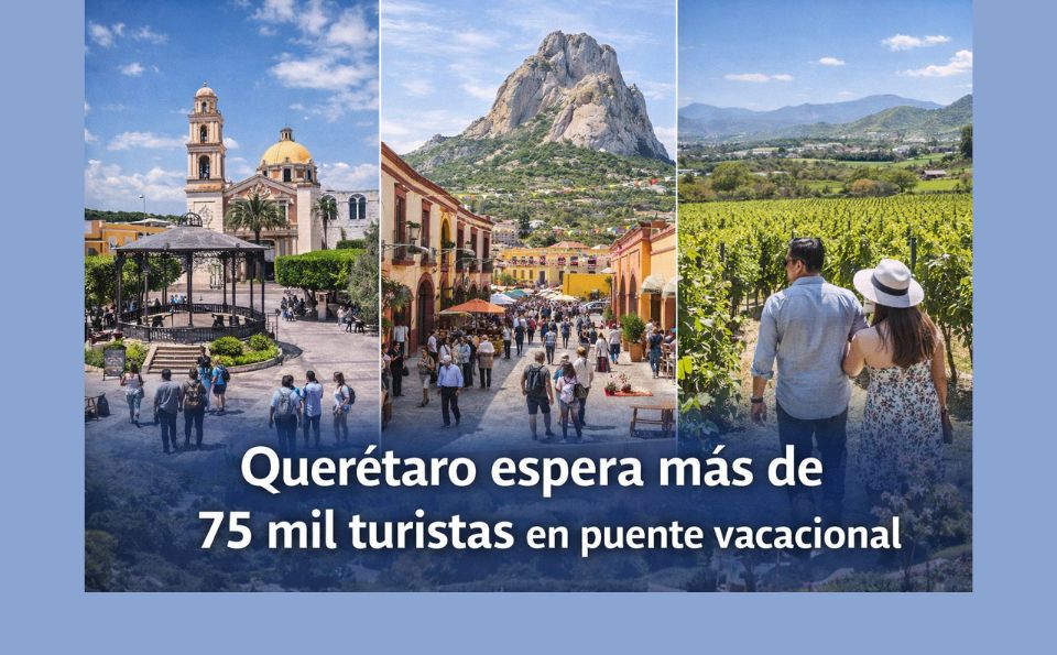 Querétaro espera más de 75 mil turistas durante próximo puente vacacional