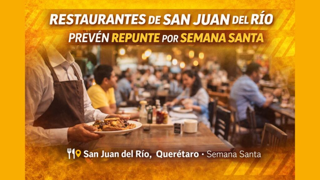 Restaurantes de San Juan del Río prevén repunte por Semana Santa