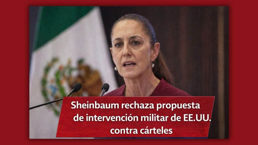 Sheinbaum rechaza propuesta de intervención militar de EE.UU. contra cárteles