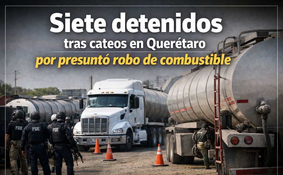 Siete detenidos tras cateos en Querétaro por presunto robo de combustible