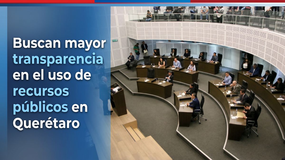 Buscan mayor transparencia en el uso de recursos públicos en Querétaro