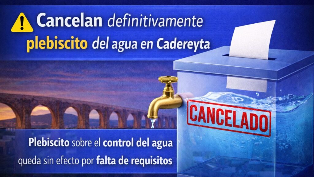 Cancelan definitivamente plebiscito del agua en Cadereyta