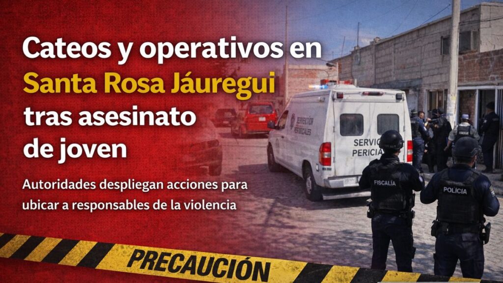 Cateos y operativos en Santa Rosa Jáuregui tras asesinato de joven