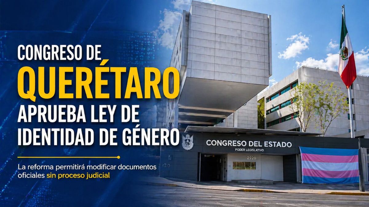 Congreso de Querétaro aprueba ley de identidad de género