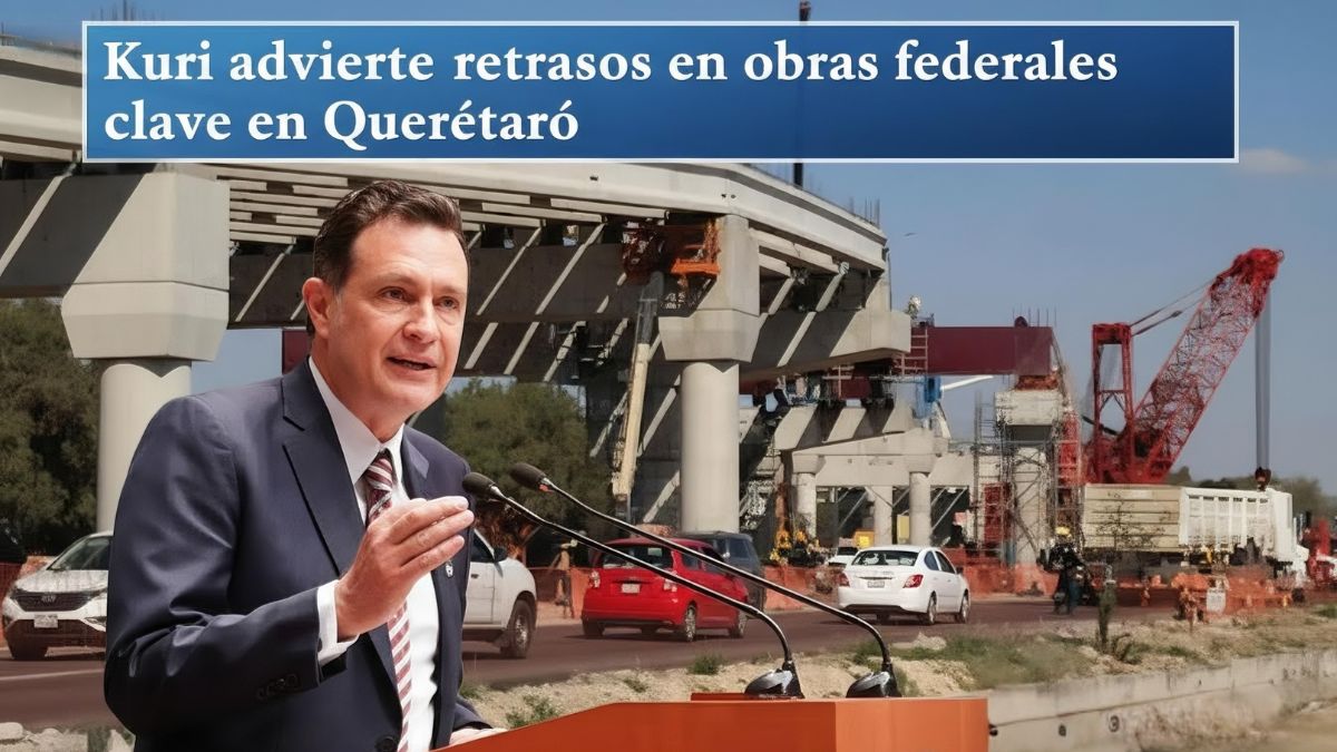 Kuri advierte retrasos en obras federales clave en Querétaro