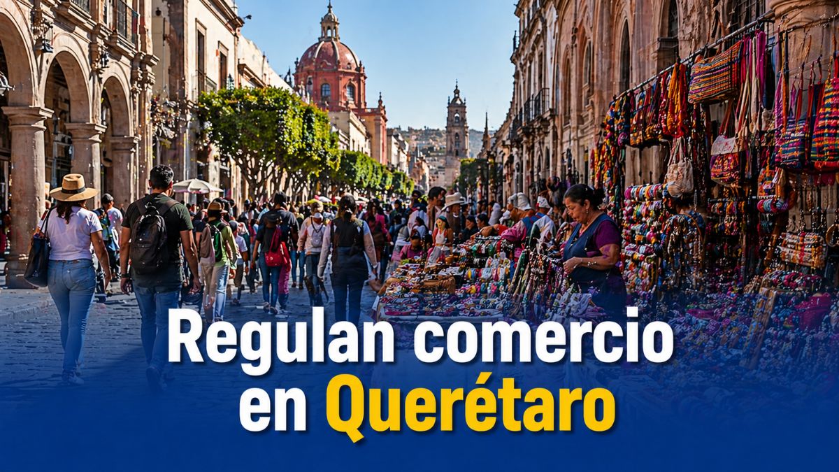 Municipio de Querétaro impulsa regulación del comercio artesanal en el Centro Histórico