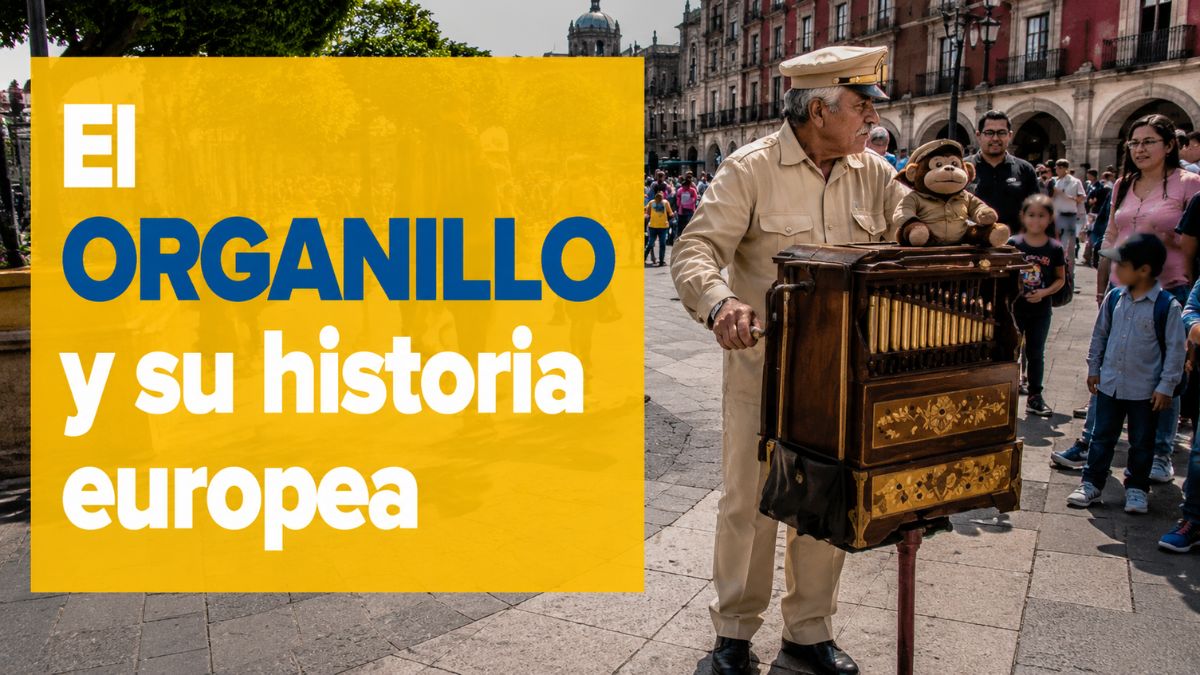 El organillo y su origen europeo