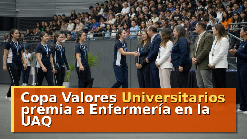 Copa Valores Universitarios premia a Enfermería en la UAQ