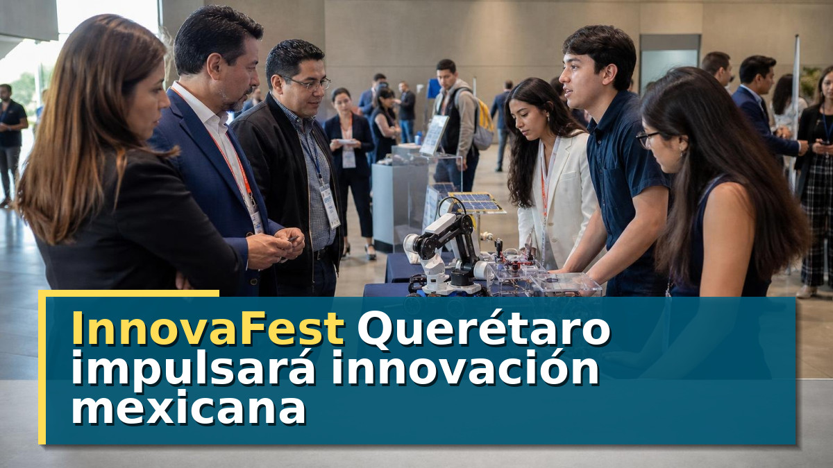 InnovaFest Querétaro impulsará innovación mexicana