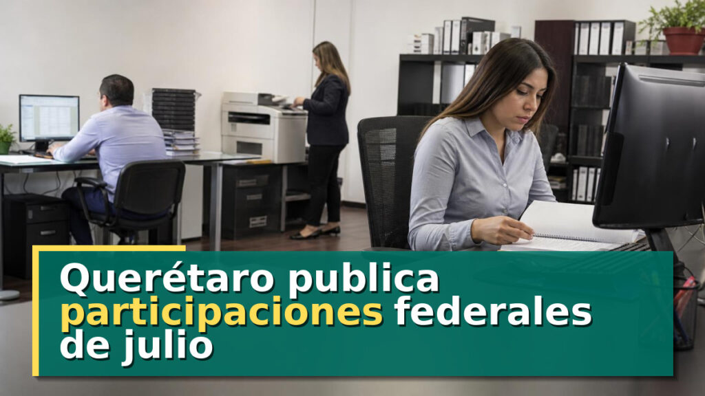 Querétaro publica participaciones federales de julio