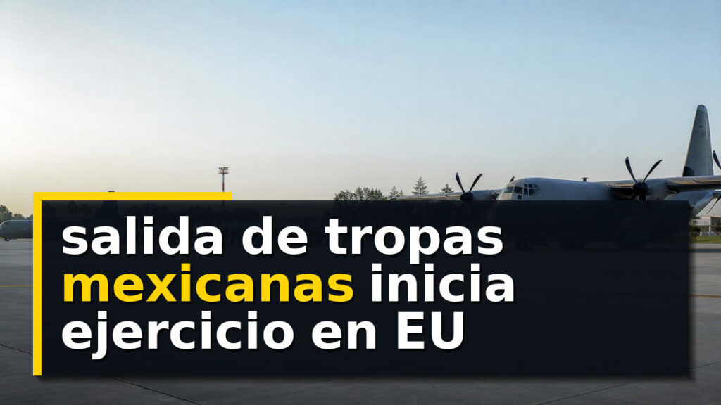 salida de tropas mexicanas inicia ejercicio en EU