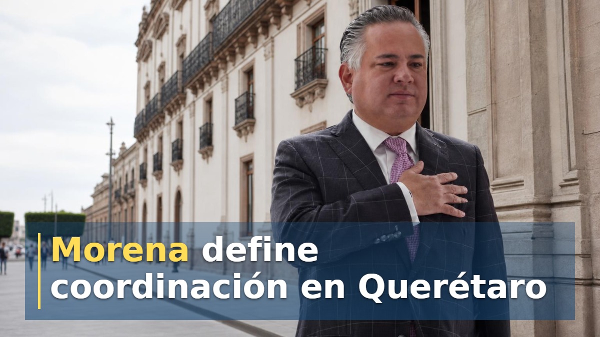 Morena define coordinación en Querétaro