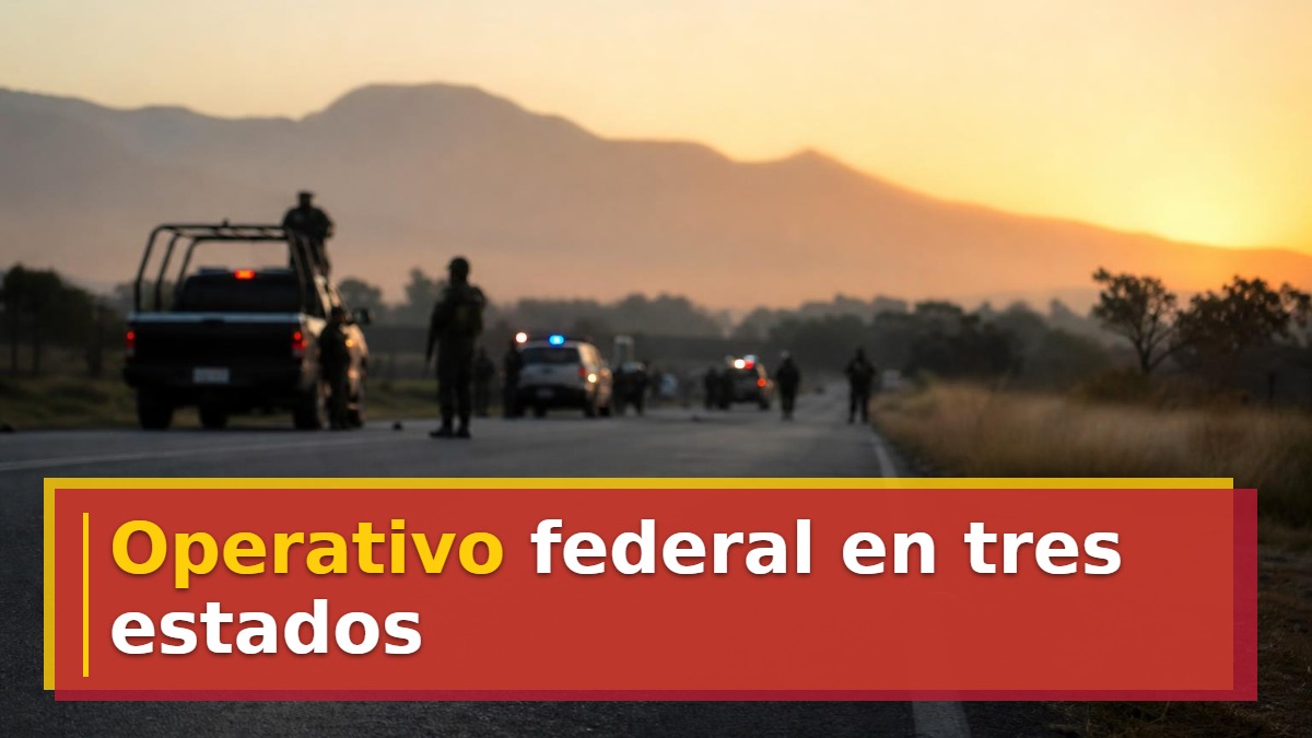 Operativo federal en tres estados