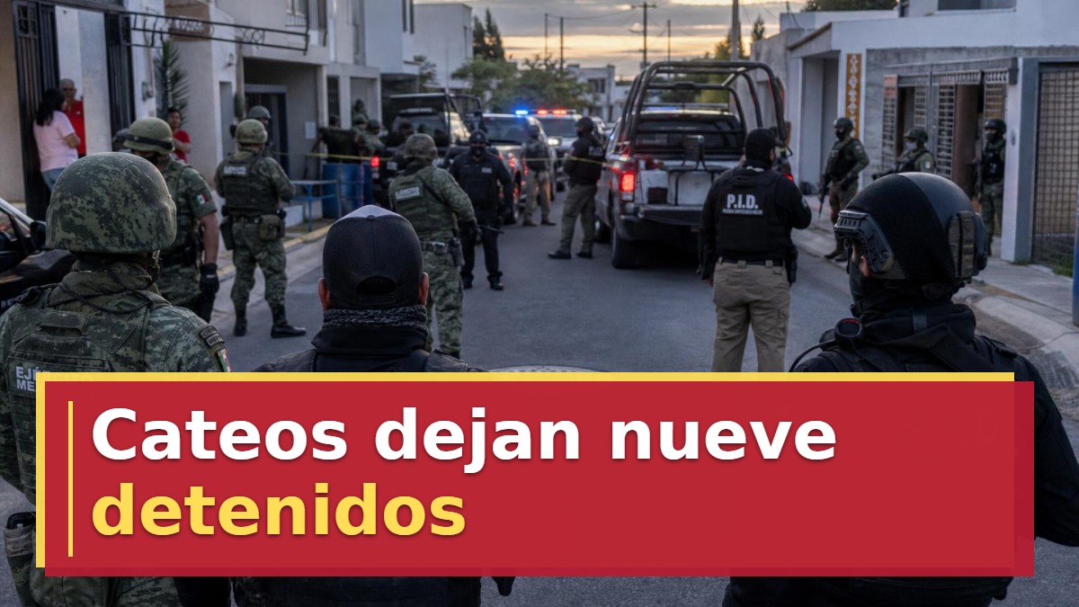 Cateos dejan nueve detenidos