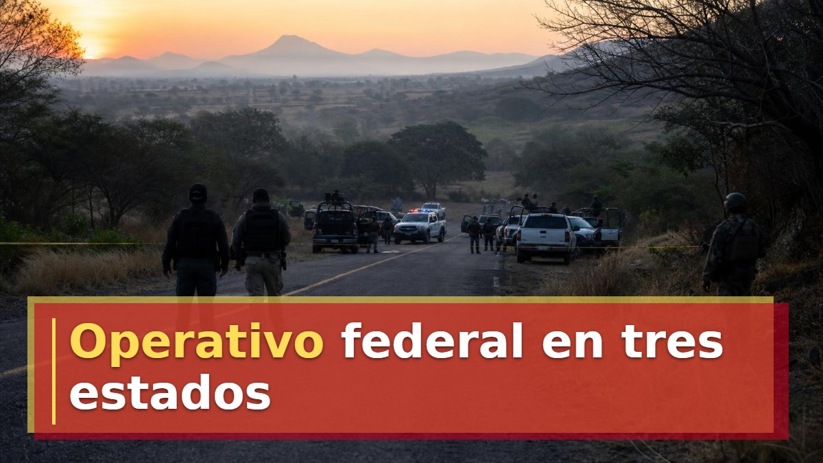Operativo federal en tres estados